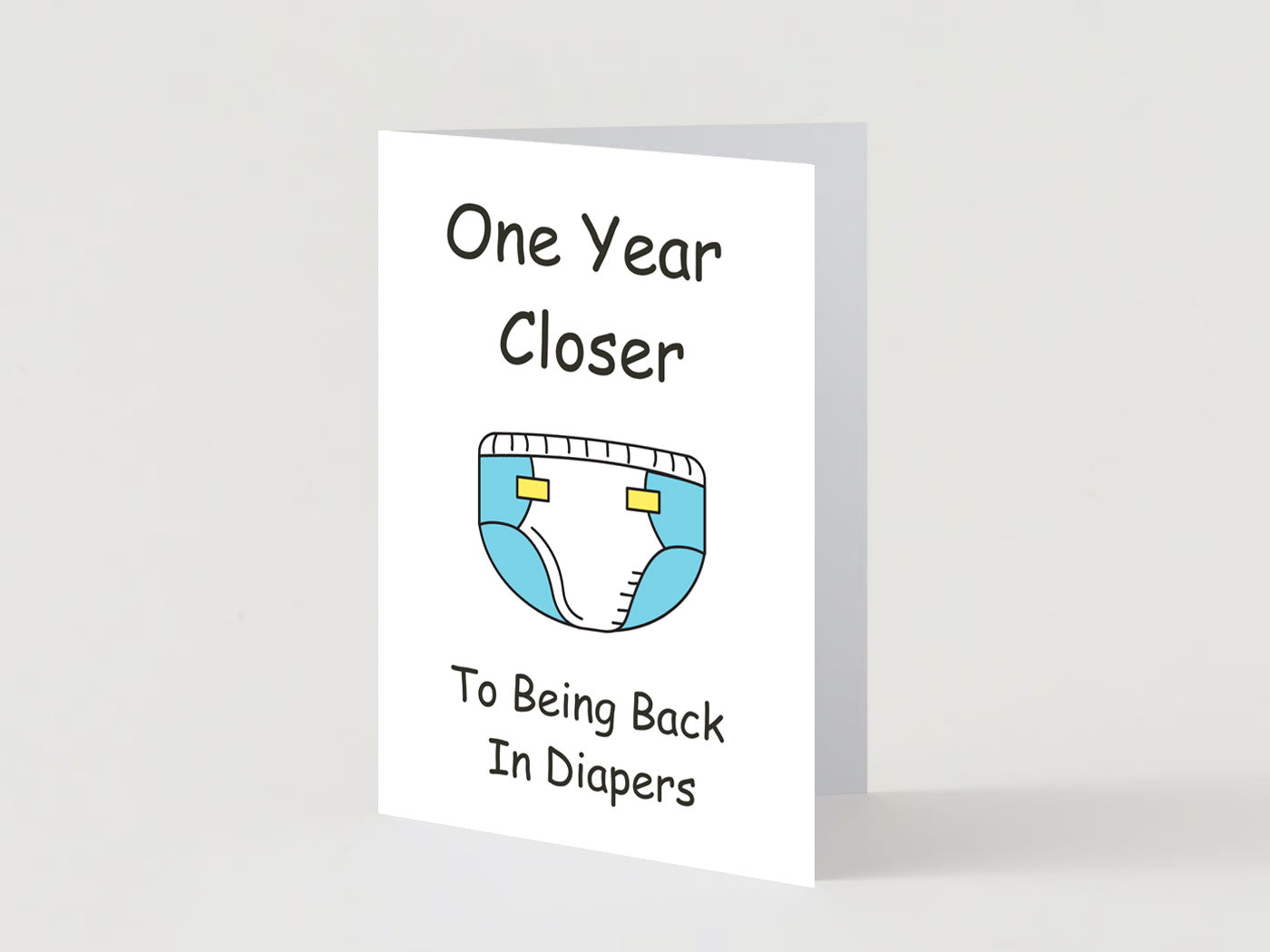 Happy Birthday (One year closer to diapers) Greeting Card